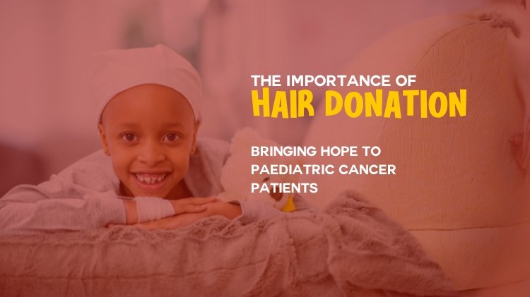 The Importance of Hair Donation: Bringing Hope to Pediatric Cancer Patients