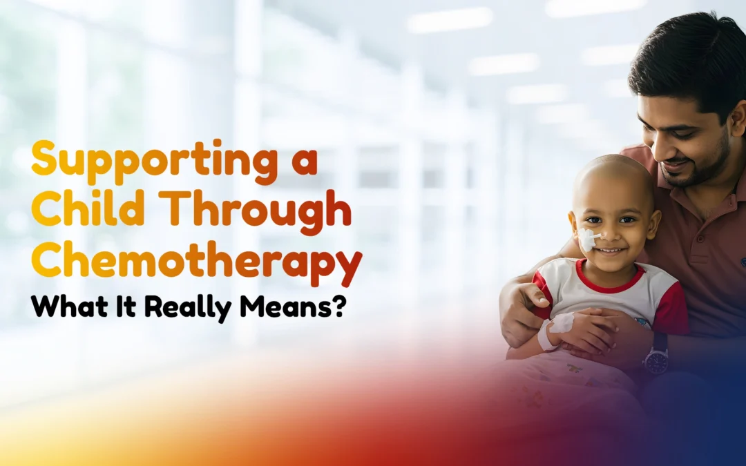 Supporting a Child Through Chemotherapy: What It Really Means