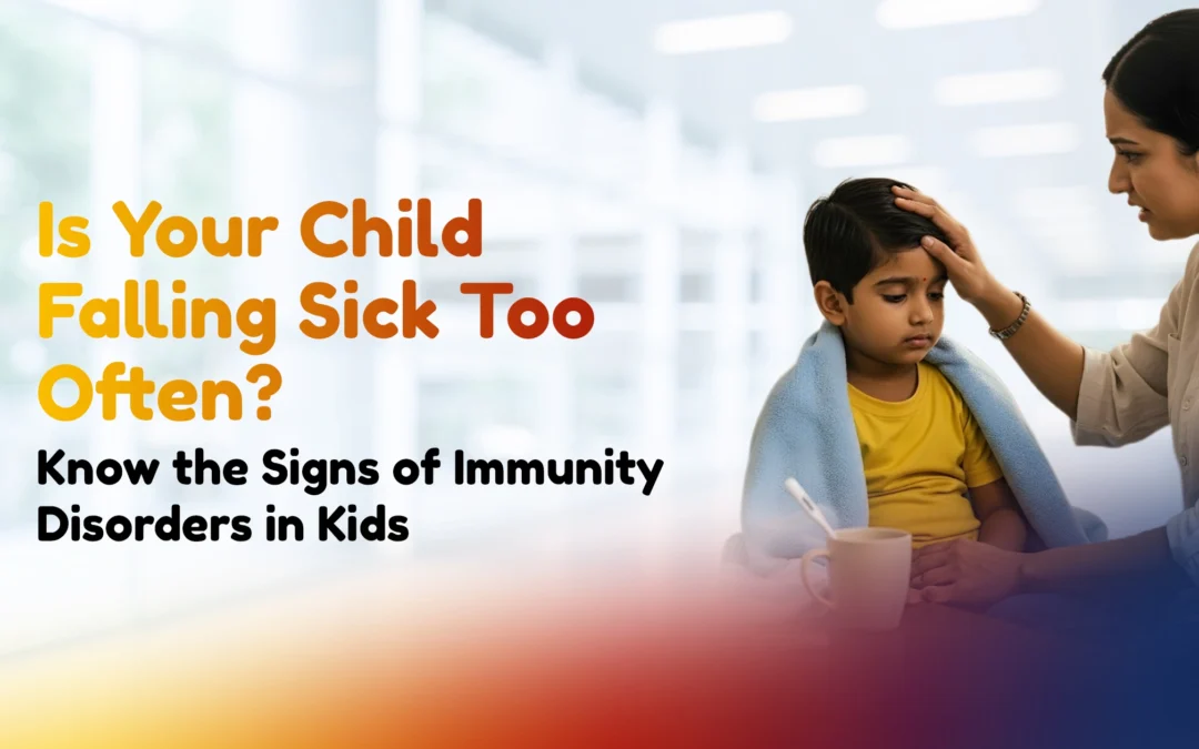 Is Your Child Falling Sick Too Often? Know the Signs of Immunity Disorders in Kids