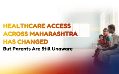 Healthcare Access Across Maharashtra Has Changed, But Parents Are Still Unaware