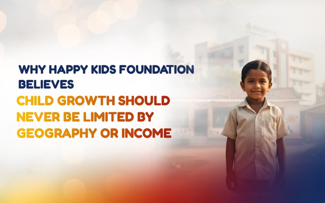 Why Happy Kids Foundation Believes Child Growth Should Never Be Limited by Geography or Income
