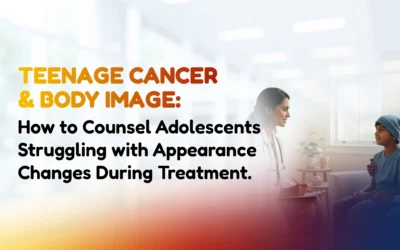 Teenage Cancer & Body Image: How to Counsel Adolescents Struggling with Appearance Changes During Treatment