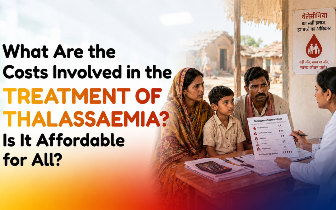 What Are the Costs Involved in the Treatment of Thalassaemia? Is It Affordable for All?