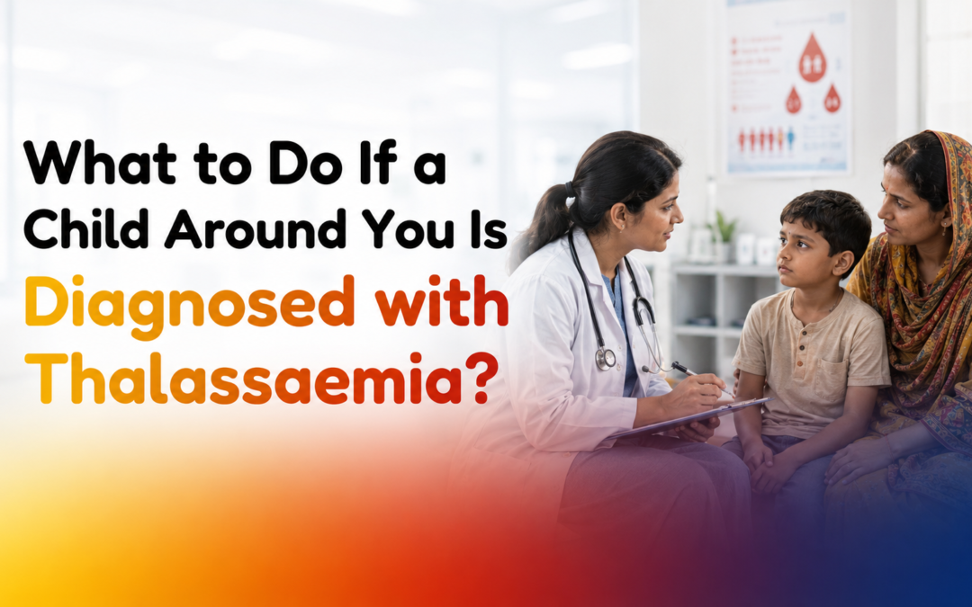 What to Do If a Child Around You Is Diagnosed with Thalassaemia?