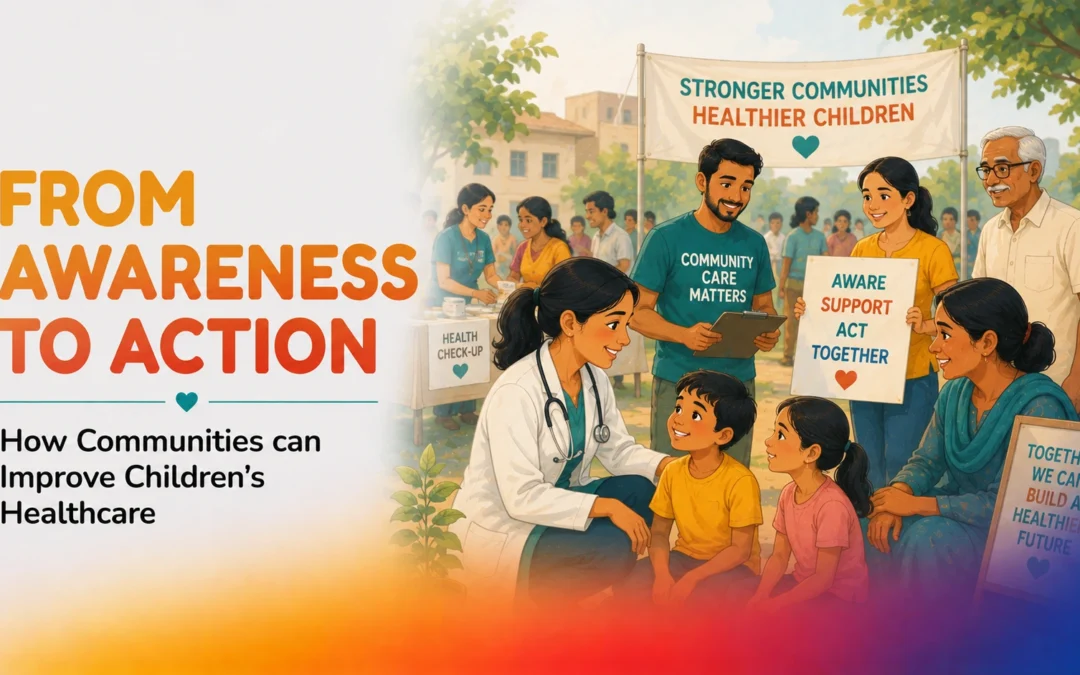 From Awareness to Action: How Communities Can Improve Children’s Healthcare