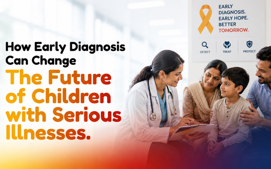 How Early Diagnosis Can Change the Future of Children with Serious Illnesses