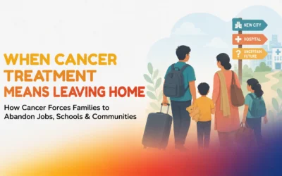 When Treatment Means Leaving Home: How Cancer Forces Families to Abandon Jobs, Schools & Communities
